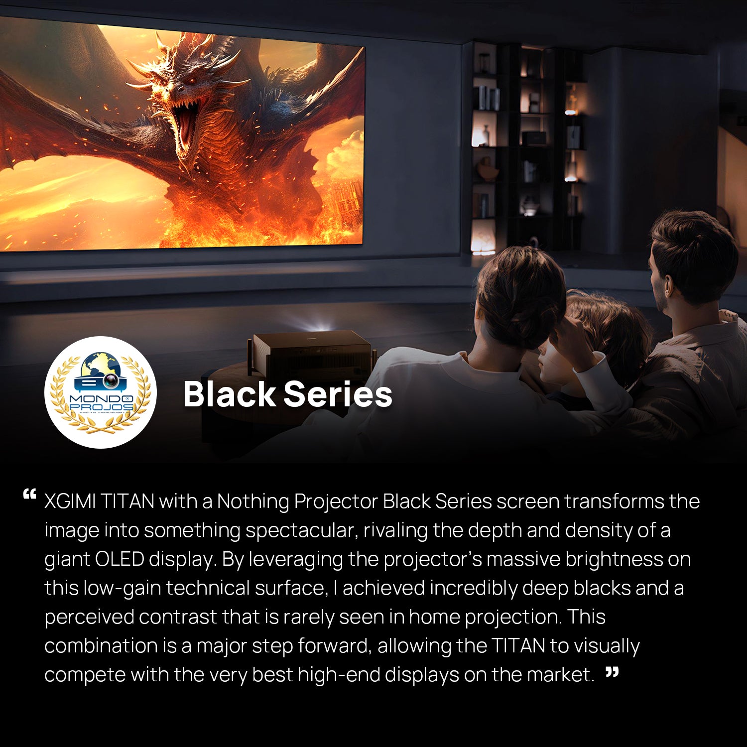 Review for Black Series:"The XGIMI TITAN paired with a NP Black Series screen delivers stunning image quality that rivals large OLED displays."